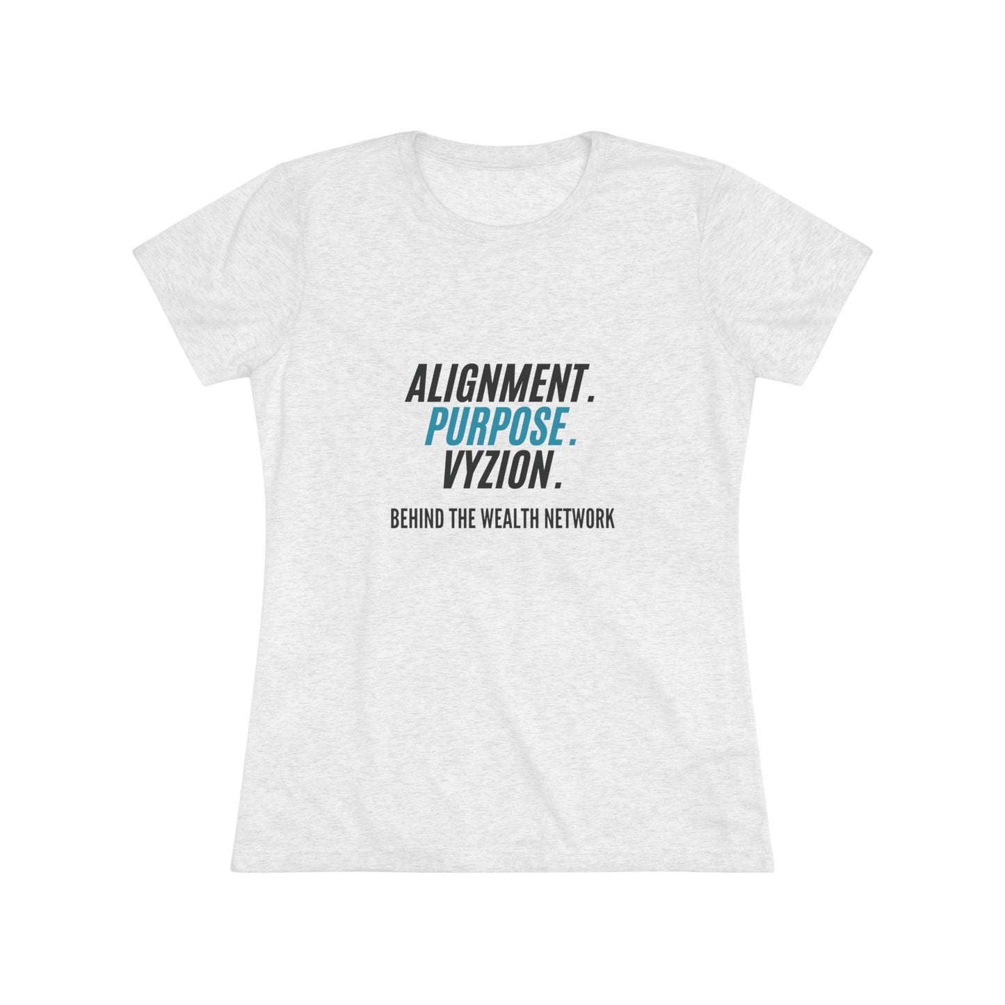 Alignment. Purpose. Vyzion: Women's Triblend Tee