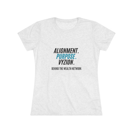 Alignment. Purpose. Vyzion: Women's Triblend Tee