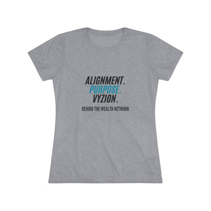 Alignment. Purpose. Vyzion: Women's Triblend Tee