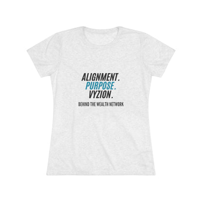 Alignment. Purpose. Vyzion: Women's Triblend Tee
